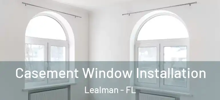 Casement Window Installation Lealman - FL