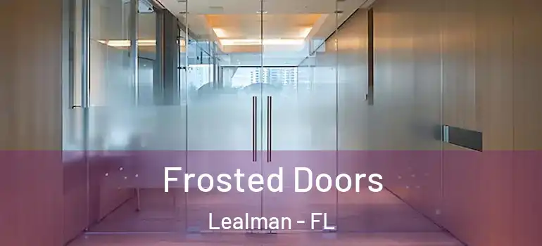 Frosted Doors Lealman - FL