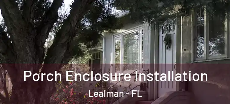 Porch Enclosure Installation Lealman - FL
