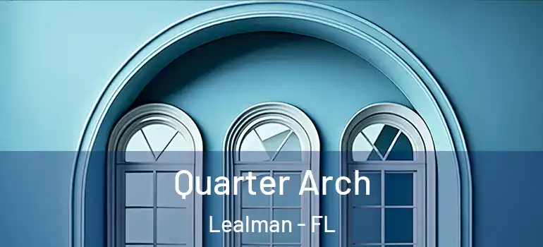 Quarter Arch Lealman - FL