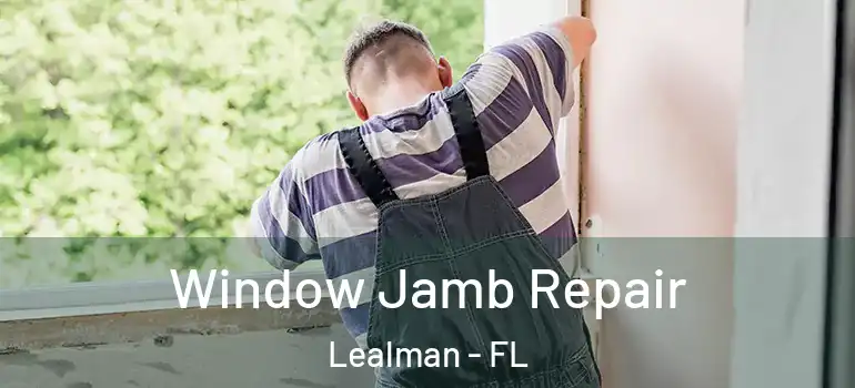 Window Jamb Repair Lealman - FL