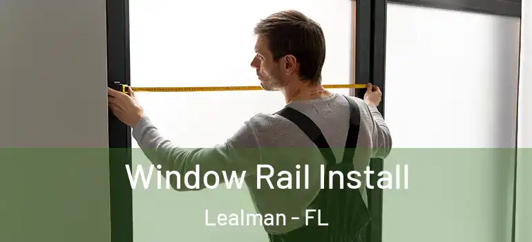 Window Rail Install Lealman - FL