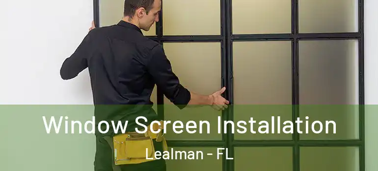 Window Screen Installation Lealman - FL